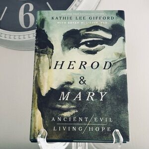 Herod and Mary The Story of the Tyrant King & the Mother of the Risen Savior